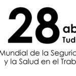 El 28 de abril Día Mundial de la Seguridad y Salud en el Trabajo.